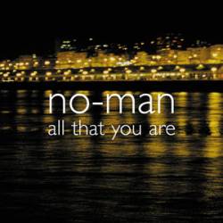 No-Man : All That You Are